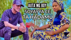 Auta MG Boy Soyayyace Ta Hadamu English Lyrics Meaning And Song Review